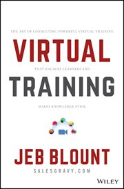 Virtual Training : The Art of Conducting Powerful Virtual Training that Engages Learners and Makes Knowledge Stick cover image