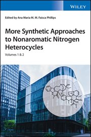 More Synthetic Approaches to Nonaromatic Nitrogen Heterocycles, 2 Volume Set cover image