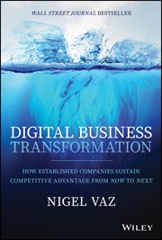Digital Business Transformation : How Established Companies Sustain Competitive Advantage From Now to Next cover image