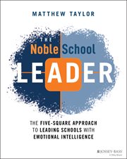The Noble School Leader : The Five-Square Approach to Leading Schools with Emotional Intelligence cover image
