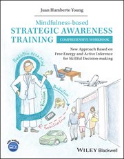 Mindfulness-based Strategic Awareness Training Comprehensive Workbook : New Approach Based on Free Energy and Active Inference for Skillful Decision-making cover image