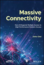 Massive Connectivity : Non-Orthogonal Multiple Access to High Performance Random Access cover image