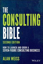 The Consulting Bible : How to Launch and Grow a Seven-Figure Consulting Business cover image