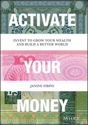 Activate Your Money : Invest to Grow Your Wealth and Build a Better World cover image