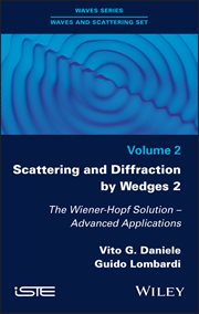 Scattering and Diffraction by Wedges 2 : The Wiener-Hopf Solution - Advanced Applications cover image