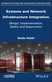 Systems and Network Infrastructure Integration : Design, Implementation, Safety and Supervision cover image