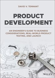 Product Development : An Engineer's Guide to Business Considerations, Real-World Product Testing, and Launch cover image