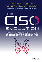 The CISO Evolution : Business Knowledge for Cybersecurity Executives cover image