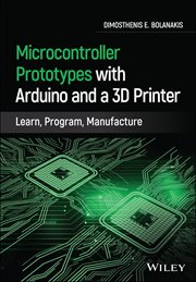 Microcontroller Prototypes With Arduino and a 3D Printer : Learn, Program, Manufacture cover image