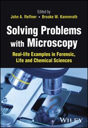 Solving Problems With Microscopy : Real-life Examples in Forensic, Life and Chemical Sciences cover image