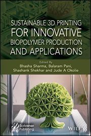 Sustainable 3D Printing for Innovative Biopolymer Production and Applications cover image