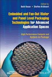 Embedded and Fan-Out Wafer and Panel Level Packaging Technologies for Advanced Application Spaces : High Performance Compute and System-in-Package cover image