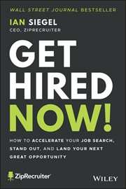 Get Hired Now! : How to Accelerate Your Job Search, Stand Out, and Land Your Next Great Opportunity cover image