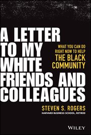 A Letter to My White Friends and Colleagues : What You Can Do Right Now to Help the Black Community cover image