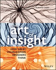 The Art of Insight : How Great Visualization Designers Think cover image