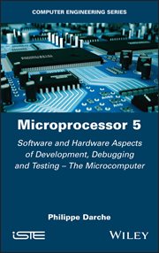 Microprocessor 5 : Software and Hardware Aspects of Development, Debugging and Testing - the Microcomputer cover image