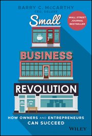 Small Business Revolution : How Owners and Entrepreneurs Can Succeed cover image