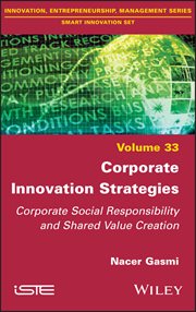Corporate Innovation Strategies : Corporate Social Responsibility and Shared Value Creation cover image