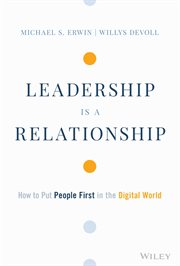 Leadership Is a Relationship : How to Put People First in the Digital World cover image