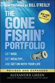 The Gone Fishin' Portfolio : Get Wise, Get Wealthy...and Get on With Your Life cover image