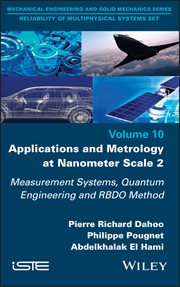 Applications and Metrology at Nanometer-Scale 2 : Measurement Systems, Quantum Engineering and RBDO Method cover image