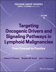 Precision Cancer Therapies, Targeting Oncogenic Drivers and Signaling Pathways in Lymphoid Malign... : Targeting Oncogenic Drivers and Signaling Pathways in Lymphoid Malignancies: From Concept to Practic cover image