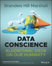Data Conscience : Algorithmic Siege on our Humanity cover image