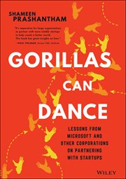 Gorillas Can Dance : Lessons from Microsoft and Other Corporations on Partnering with Startups cover image
