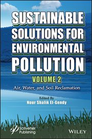 Sustainable Solutions for Environmental Pollution, Volume 2 : Air, Water, and Soil Reclamation cover image