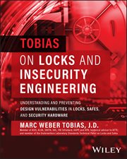 Tobias on Locks and Insecurity Engineering : Understanding and Preventing Design Vulnerabilities in Locks, Safes, and Security Hardware cover image