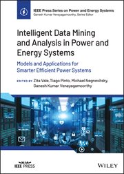 Intelligent Data Mining and Analysis in Power and Energy Systems : Models and Applications for Smarter Efficient Power Systems cover image
