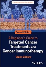 A Beginner's Guide to Targeted Cancer Treatments and Cancer Immunotherapy cover image