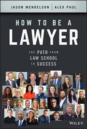 How to Be a Lawyer : The Path from Law School to Success cover image