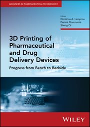 3D Printing of Pharmaceutical and Drug Delivery Devices : Progress from Bench to Bedside cover image