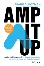 Amp It Up : Leading for Hypergrowth by Raising Expectations, Increasing Urgency, and Elevating Intensity cover image
