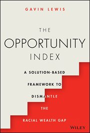 The Opportunity Index : A Solution-Based Framework to Dismantle the Racial Wealth Gap cover image