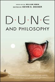 Dune and Philosophy : Minds, Monads, and Muad'Dib cover image