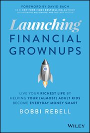Launching Financial Grownups : Live Your Richest Life by Helping Your (Almost) Adult Kids Become Everyday Money Smart cover image