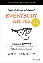 Everybody Writes : Your New and Improved Go-To Guide to Creating Ridiculously Good Content cover image