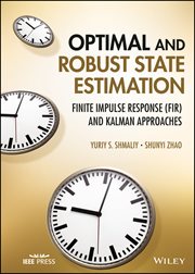 Optimal and Robust State Estimation : Finite Impulse Response (FIR) and Kalman Approaches cover image