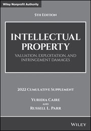 Intellectual Property : Valuation, Exploitation, and Infringement Damages, 2022 Cumulative Supplement cover image