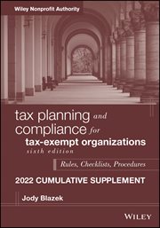 Tax Planning and Compliance for Tax-Exempt Organizations : Rules, Checklists, Procedures, 2022 Cumulative Supplement cover image