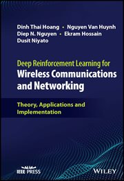 Deep Reinforcement Learning for Wireless Communications and Networking : Theory, Applications and Implementation cover image