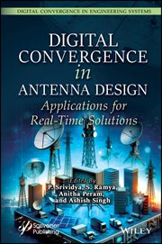 Digital Convergence in Antenna Design : Applications for Real-Time Solutions cover image