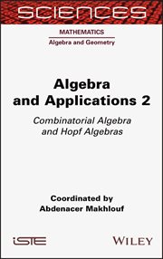 Algebra and Applications 2 : Combinatorial Algebra and Hopf Algebras cover image