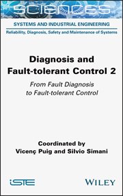Diagnosis and Fault-tolerant Control, Volume 2 : From Fault Diagnosis to Fault-tolerant Control cover image