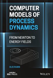 Computer Models of Process Dynamics : From Newton to Energy Fields cover image