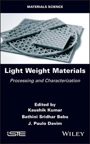 Light Weight Materials : Processing and Characterization cover image