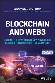 Blockchain and Web3 : Building the Cryptocurrency, Privacy, and Security Foundations of the Metaverse cover image