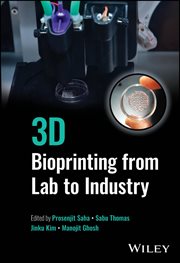 3D Bioprinting From Lab to Industry cover image